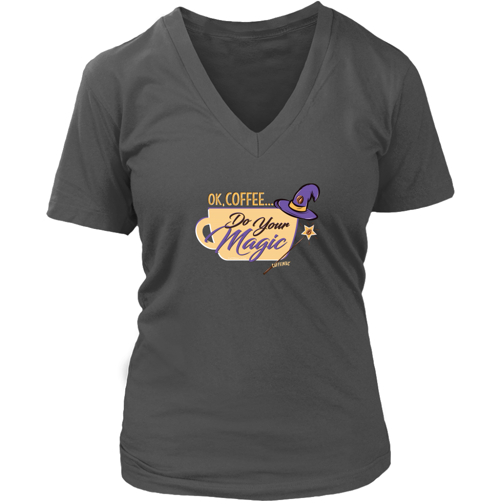 OK Coffee, Do Your Magic - Womens V-Neck Shirt for Serous Coffee Lovers