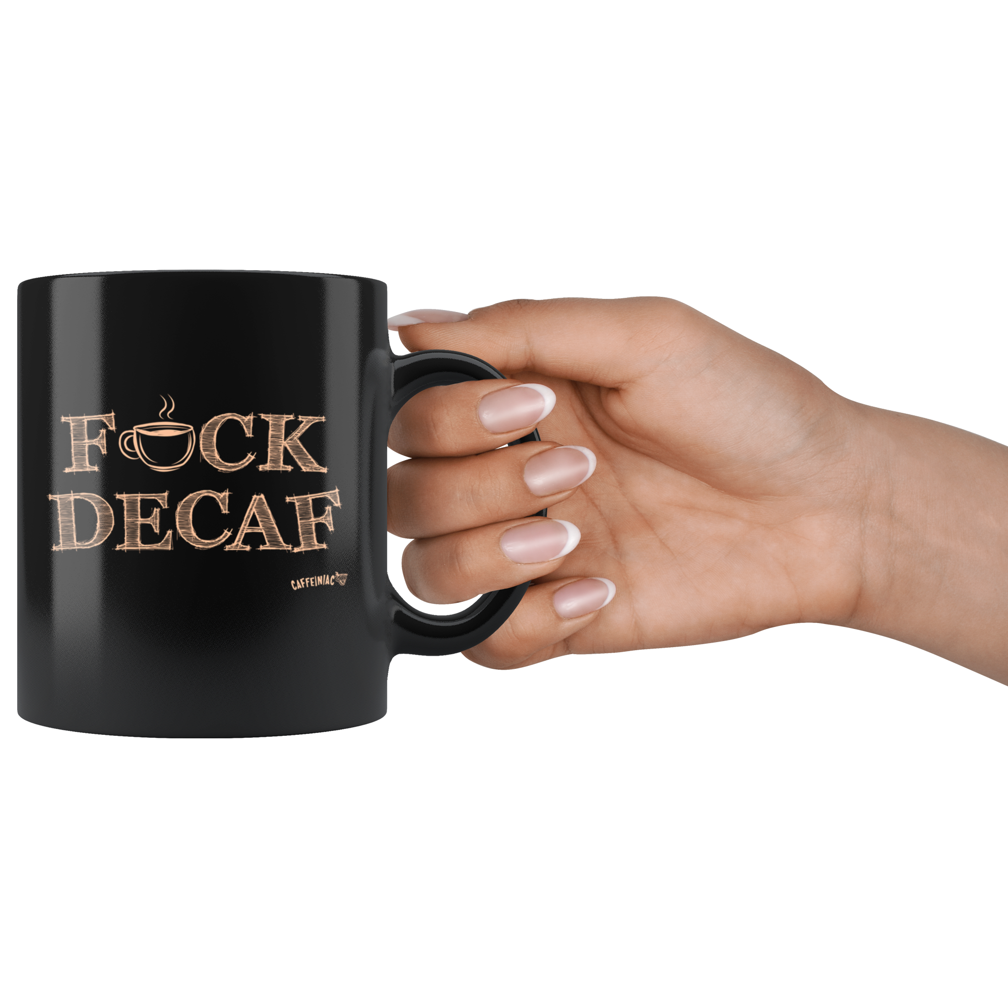 a woman's hand holding black coffee mug featuring the Caffeiniac F_CK DECAF design on front and back.