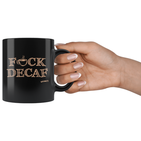Image of a woman's hand holding black coffee mug featuring the Caffeiniac F_CK DECAF design on front and back.