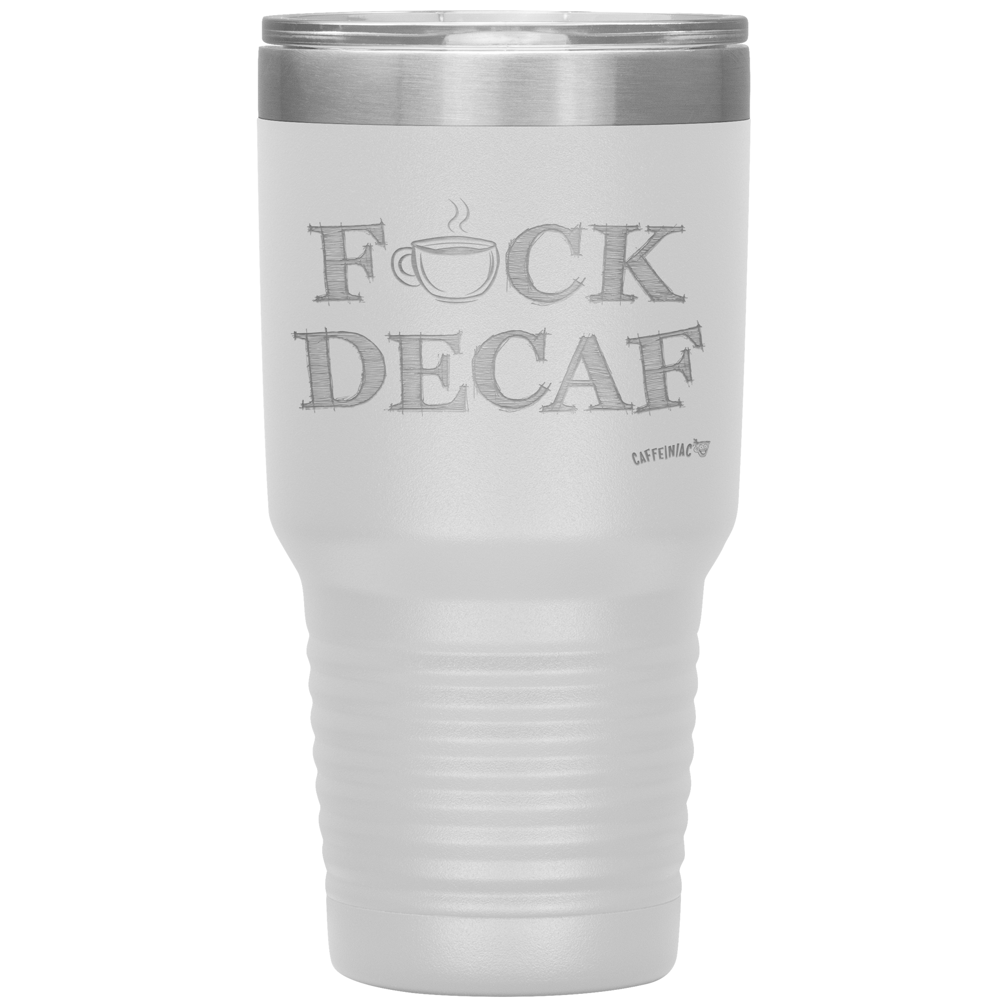 a white 30oz tumbler for hot or cold drunks featuring the Caffeiniac design F_CK DECAF etched on the front. The perfect coffee lover gift idea