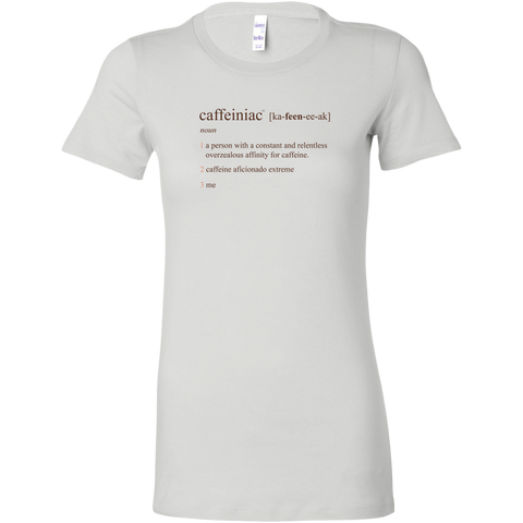 Image of Caffeiniac Defined - Bella Womens Shirt