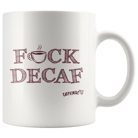 front view of a white 11oz coffee mug featuring the Caffeiniac F_CK DECAF design on front and back.