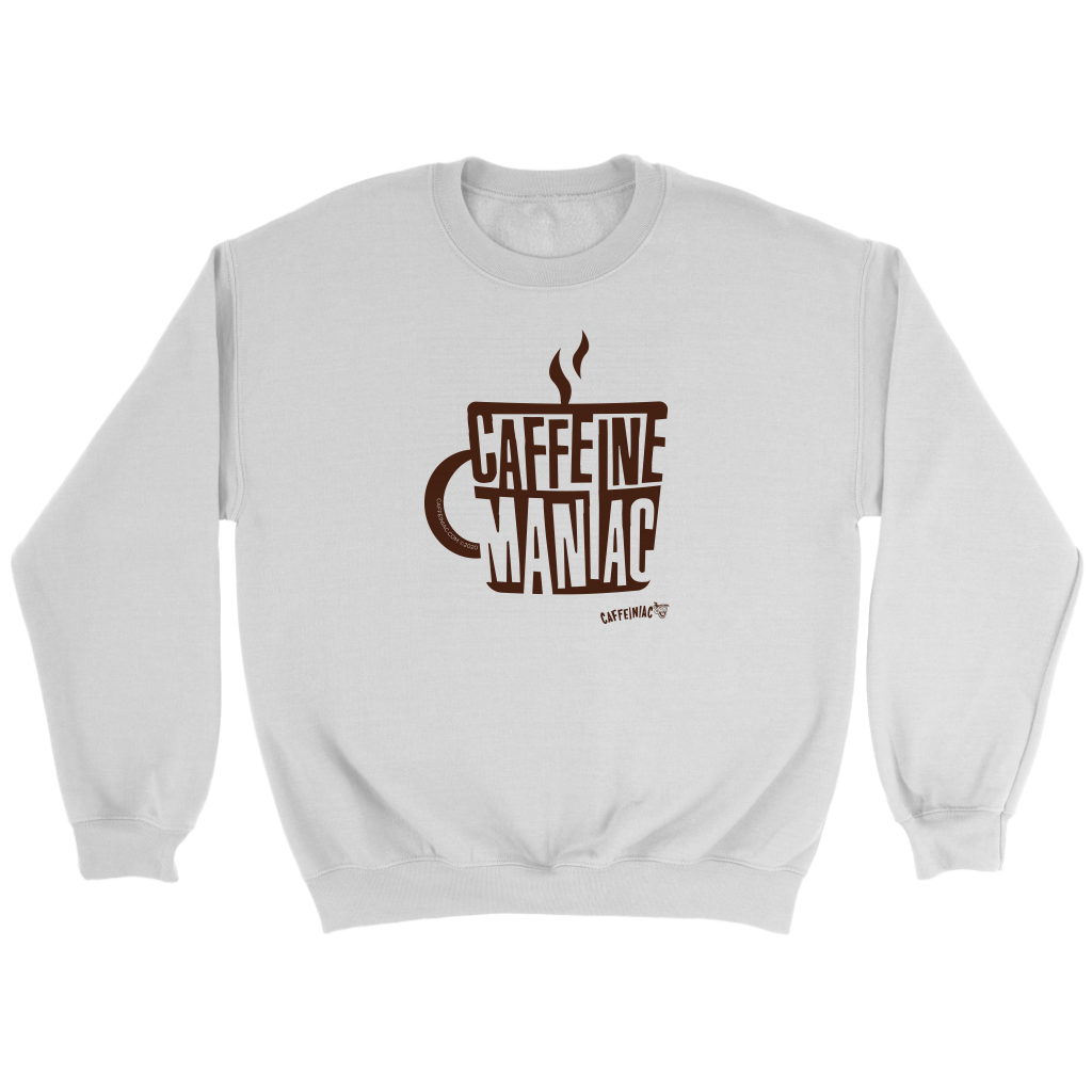 a white sweatshirt featuring the original coffee lover's design "Caffeine Maniac" by Caffeiniac on the front.