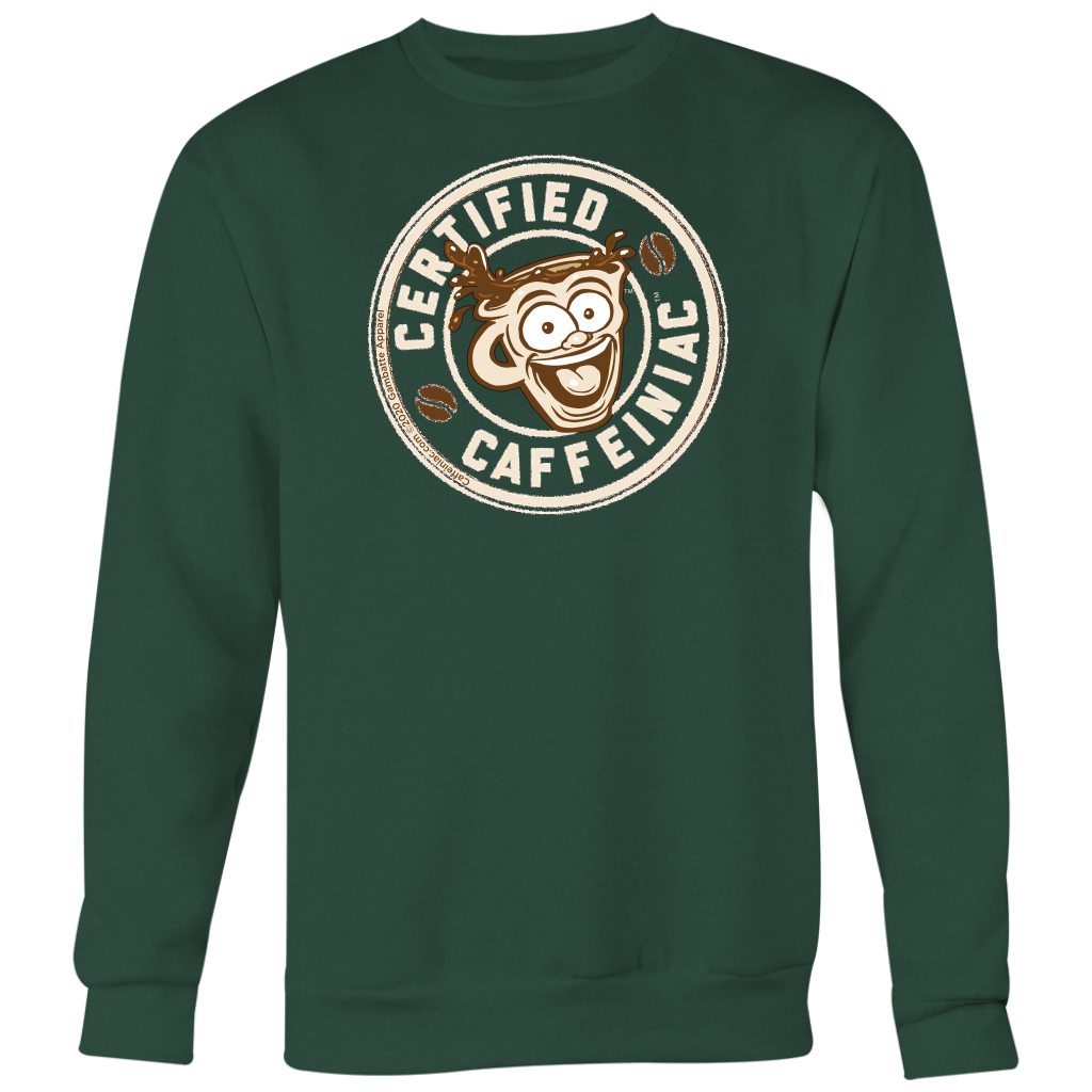 Certified Caffeiniac - Crewneck Sweatshirt Big Print