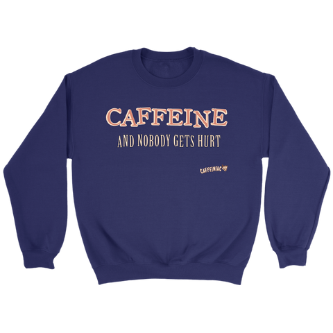Image of CAFFEINE and nobody gets hurt - Crewneck Sweatshirt