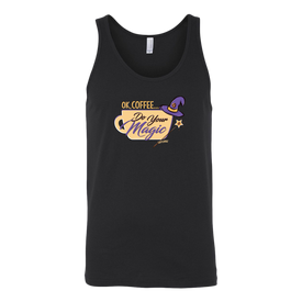 OK Coffee, Do Your Magic - Unisex Tank for Serious Coffee Lovers