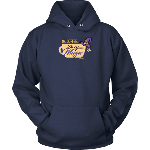 Image of OK Coffee, Do Your Magic - Unisex Hoodie for Serious Coffee Lovers