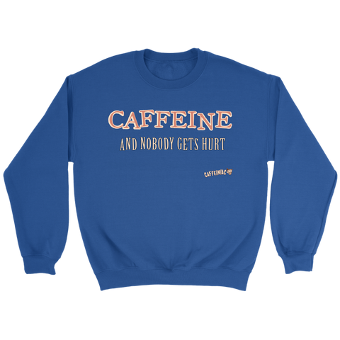 Image of CAFFEINE and nobody gets hurt - Crewneck Sweatshirt