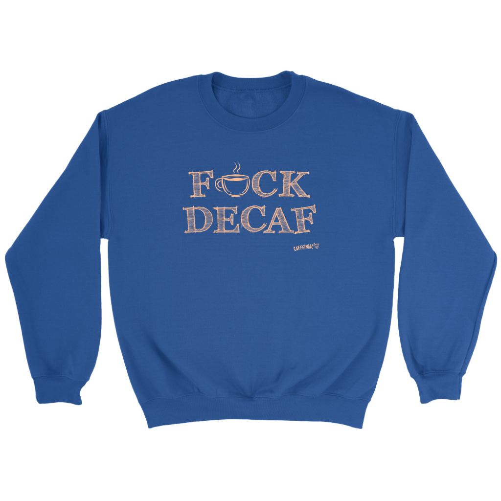 front view of a royal blue crewneck sweatshirt with the original Caffeiniac design F_CK DECAF
