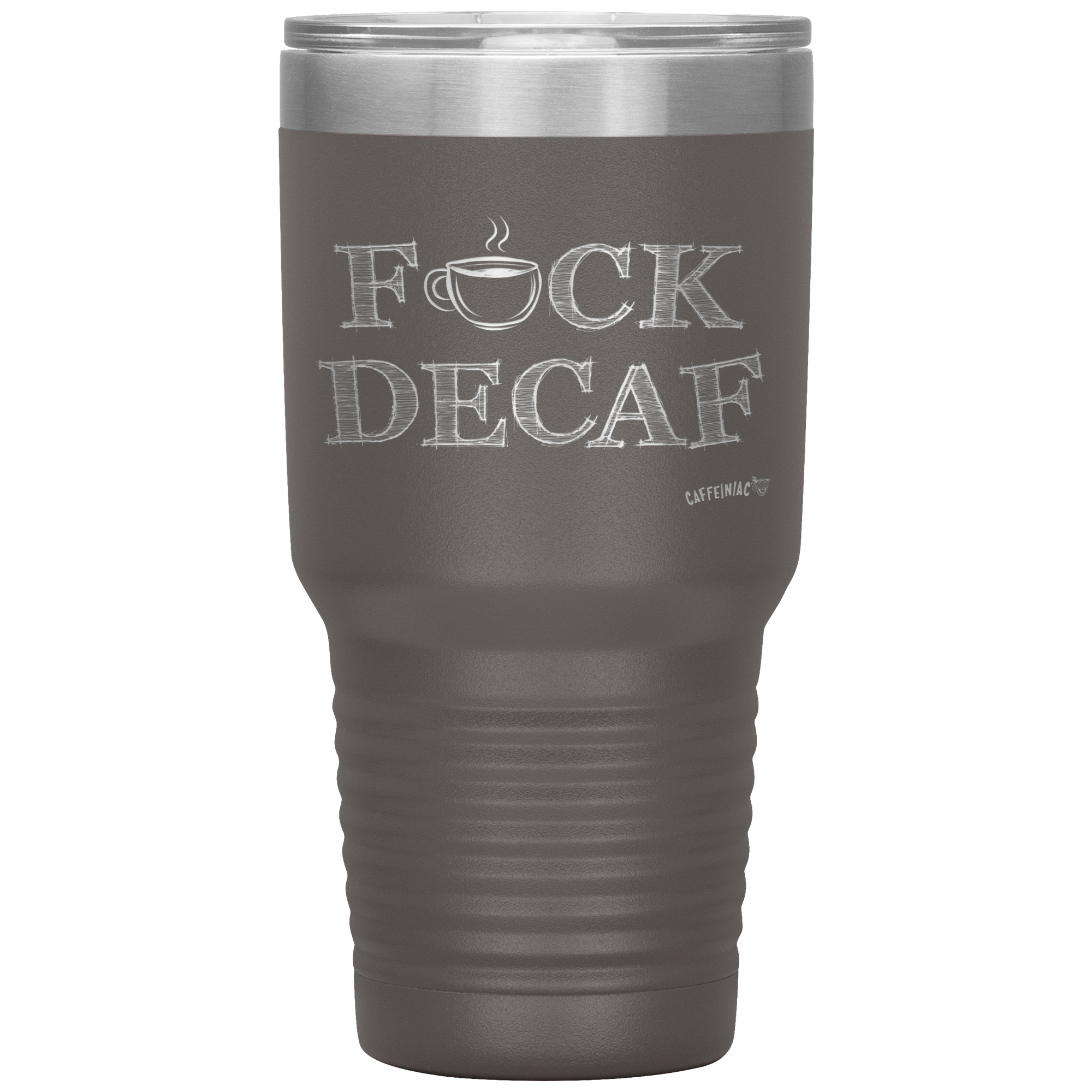 a grey 30oz tumbler for hot or cold drunks featuring the Caffeiniac design F_CK DECAF etched on the front