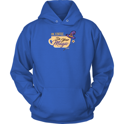 Image of OK Coffee, Do Your Magic - Unisex Hoodie for Serious Coffee Lovers