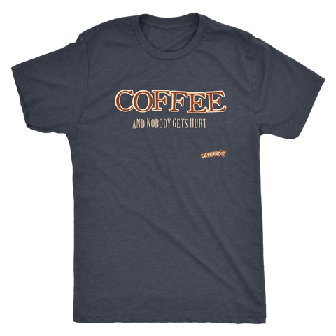 Image of Coffee and Nobody Gets Hurt -  Next Level Mens Triblend