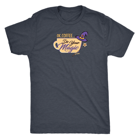 Image of OK Coffee, Do Your Magic - Mens Triblend Coffee Lover's T-shirt