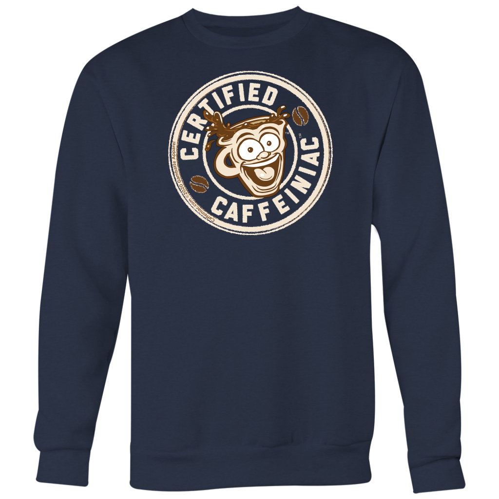 Certified Caffeiniac - Crewneck Sweatshirt Big Print