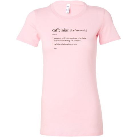 Image of Caffeiniac Defined - Bella Womens Shirt
