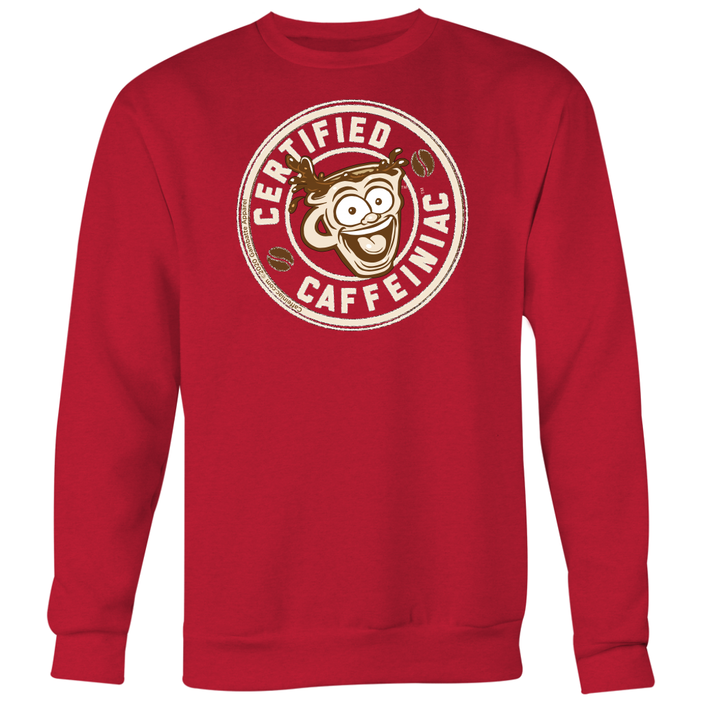 Certified Caffeiniac - Crewneck Sweatshirt Big Print