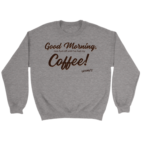 Image of Good Morning...Coffee!  Crewneck Sweatshirt
