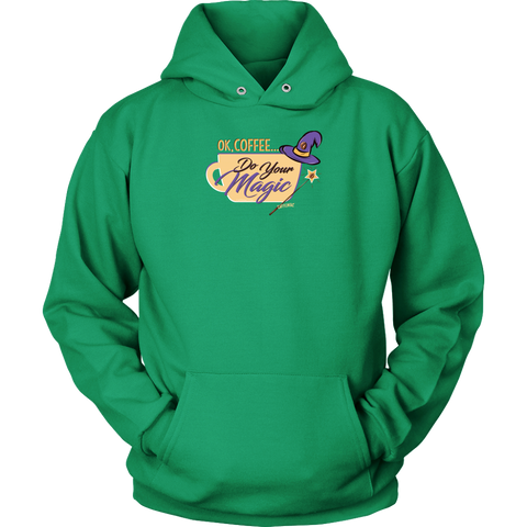 Image of OK Coffee, Do Your Magic - Unisex Hoodie for Serious Coffee Lovers