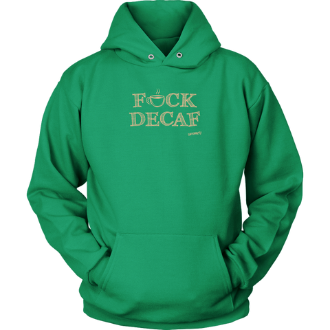 Image of front view of a green hoodie with the original Caffeiniac design F_CK DECAF on the front in tan ink