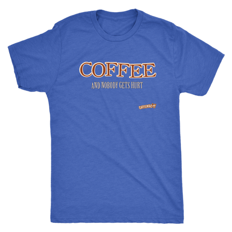 Image of Coffee and Nobody Gets Hurt -  Next Level Mens Triblend