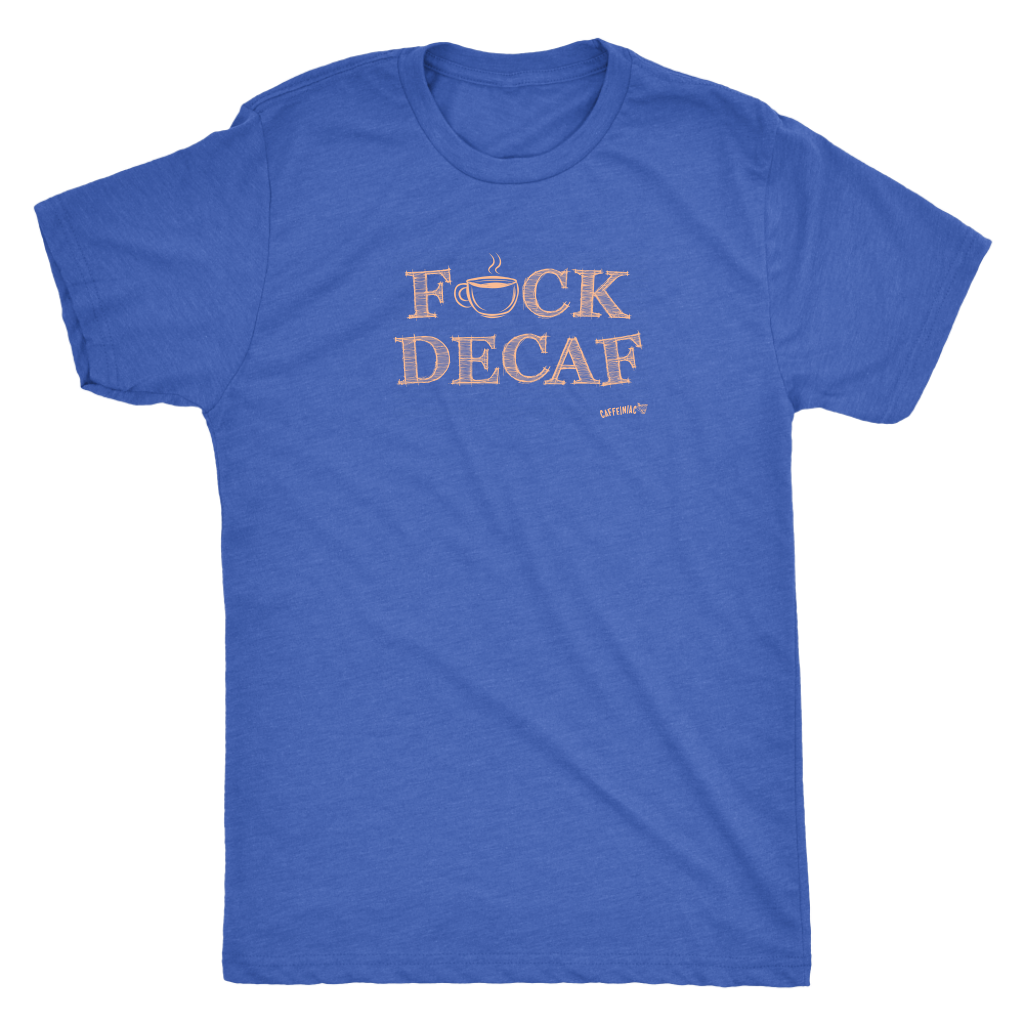 front view of a royal blue men's t-shirt with the original Caffeiniac design F_CK DECAF on the front in tan ink