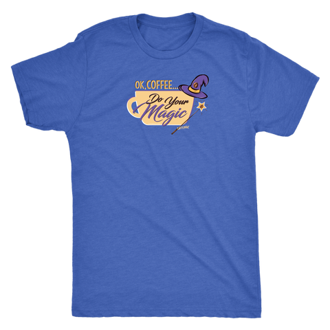 Image of OK Coffee, Do Your Magic - Mens Triblend Coffee Lover's T-shirt