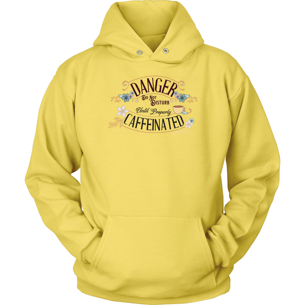DANGER Do Not Disturb Until Properly Caffeinated - Unisex Hoodie