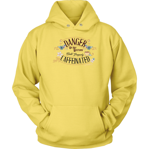 Image of DANGER Do Not Disturb Until Properly Caffeinated - Unisex Hoodie