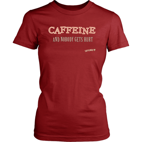 Image of front view of a womens dark red Caffeiniac shirt with the design CAFFEINE and nobody gets hurt