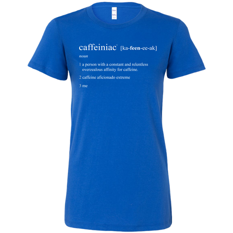 Image of Caffeiniac Defined - Bella Womens Shirt