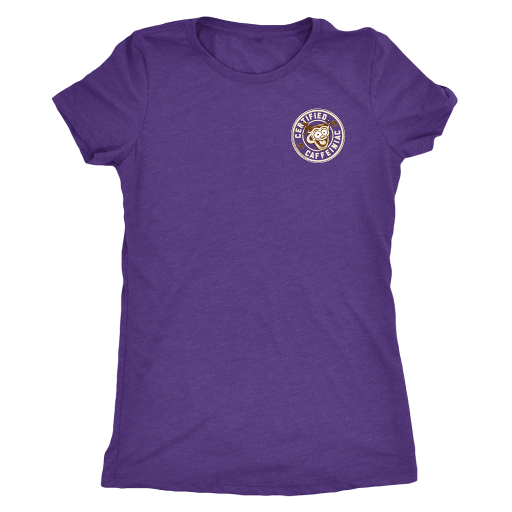 Certified Caffeiniac - Next Level Womens Triblend Shirt
