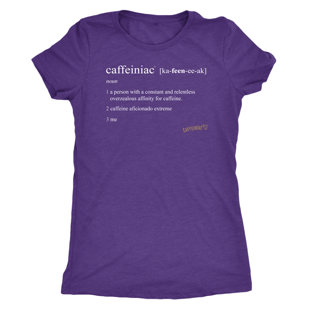 Caffeiniac Defined - Next Level Womens Triblend
