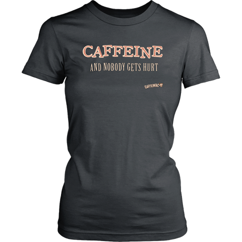 Image of front view of a womens grey Caffeiniac shirt with the design CAFFEINE and nobody gets hurt
