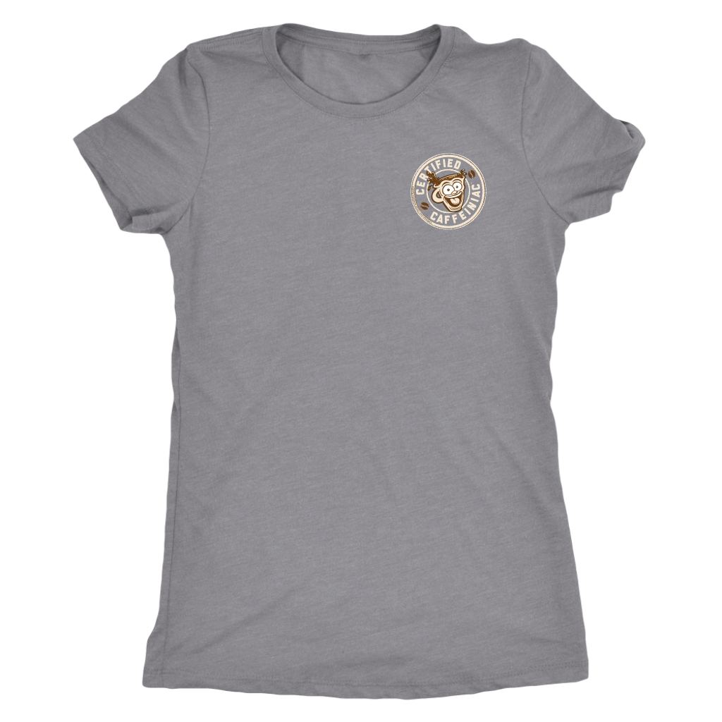 Certified Caffeiniac - Next Level Womens Triblend Shirt