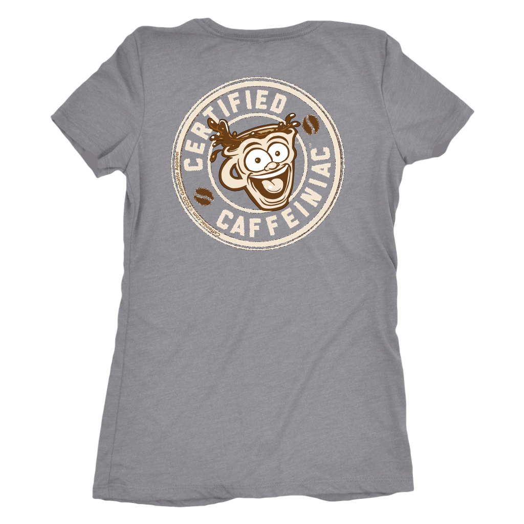 Certified Caffeiniac - Next Level Womens Triblend Shirt