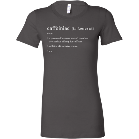 Image of Caffeiniac Defined - Bella Womens Shirt