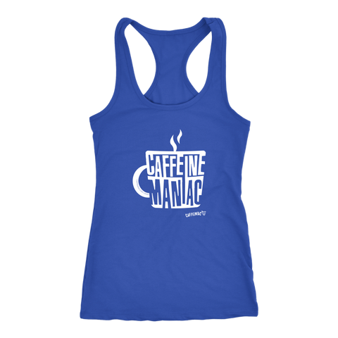 Image of a blue Racerback Tank by Next Level featuring the original Caffeiniac design "Caffeine Maniac" on the front.