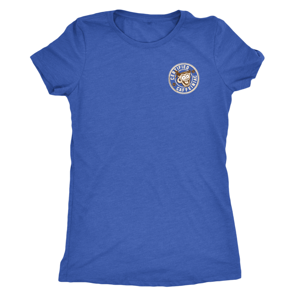 Certified Caffeiniac - Next Level Womens Triblend Shirt
