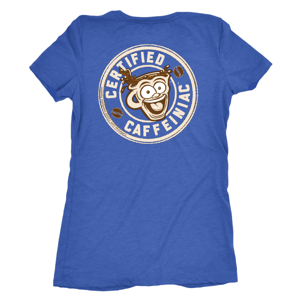Certified Caffeiniac - Next Level Womens Triblend Shirt
