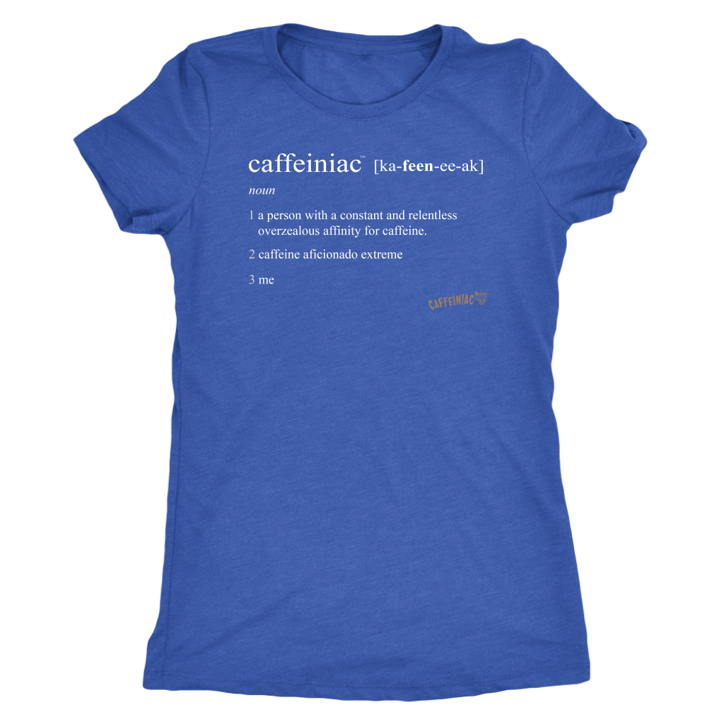 Caffeiniac Defined - Next Level Womens Triblend