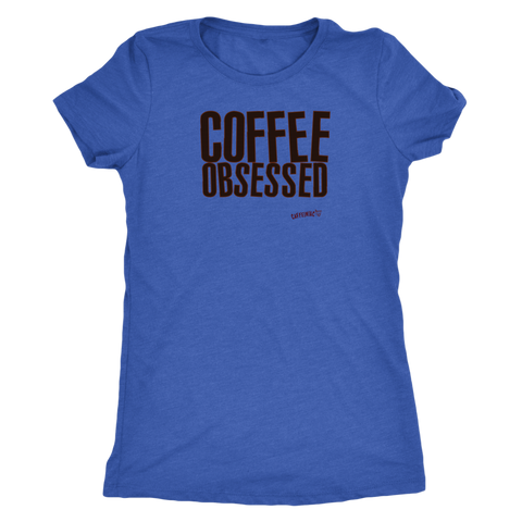 Image of Coffee Obsessed Womens Triblend Shirt
