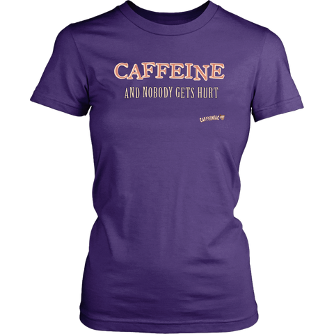 Image of front view of a womens purple Caffeiniac shirt with the design CAFFEINE and nobody gets hurt