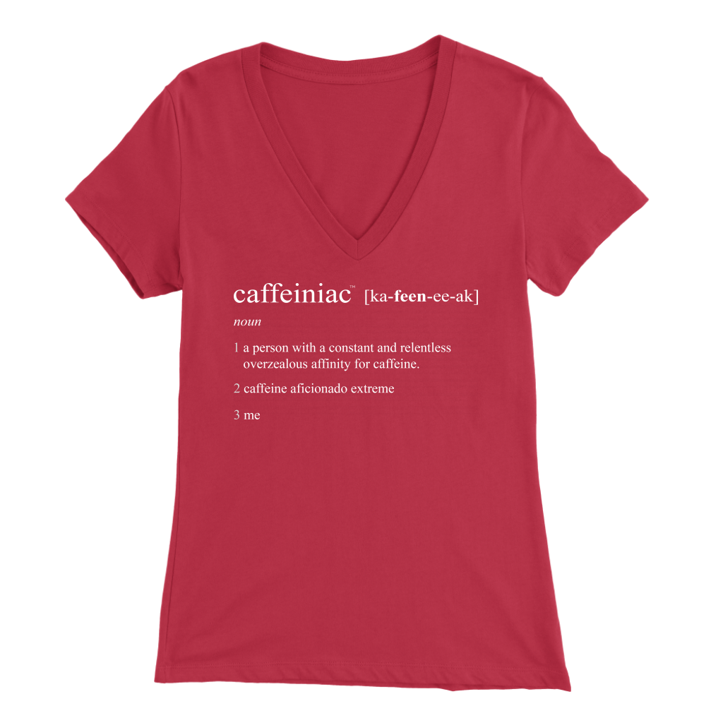 Caffeiniac Defined - Bella Womens V-Neck