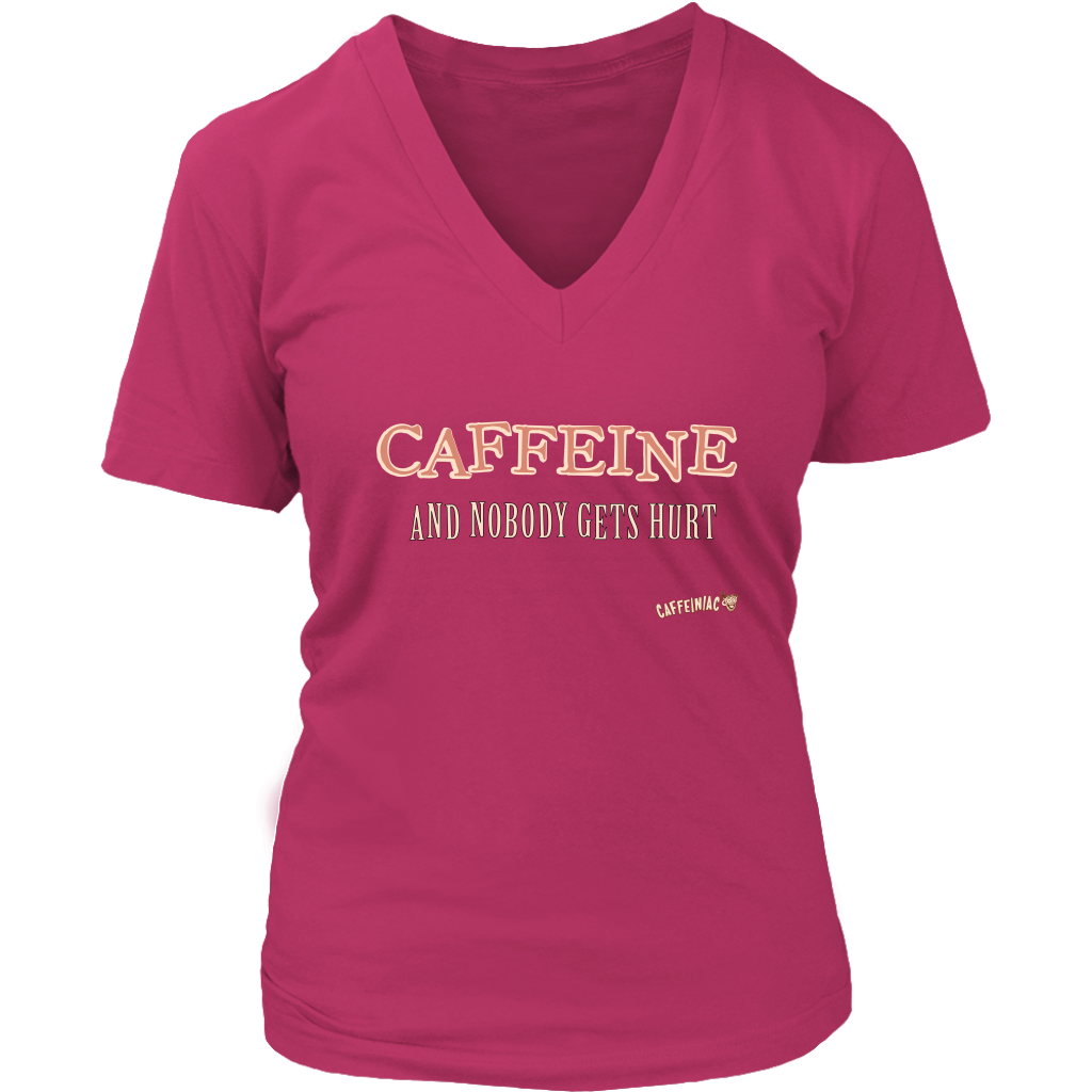 front view of a woman's  pink v-neck Caffeiniac shirt with the design CAFFEINE and nobody gets hurt