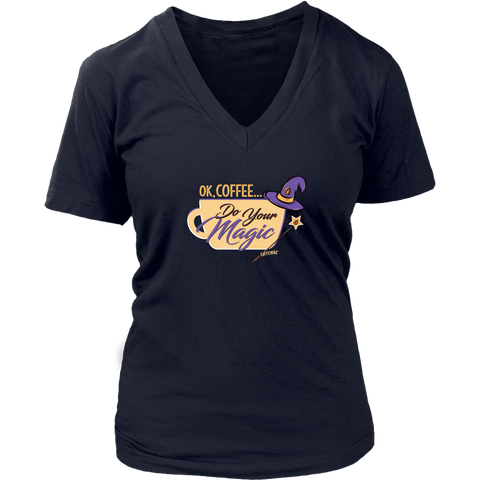 Image of OK Coffee, Do Your Magic - Womens V-Neck Shirt for Serous Coffee Lovers