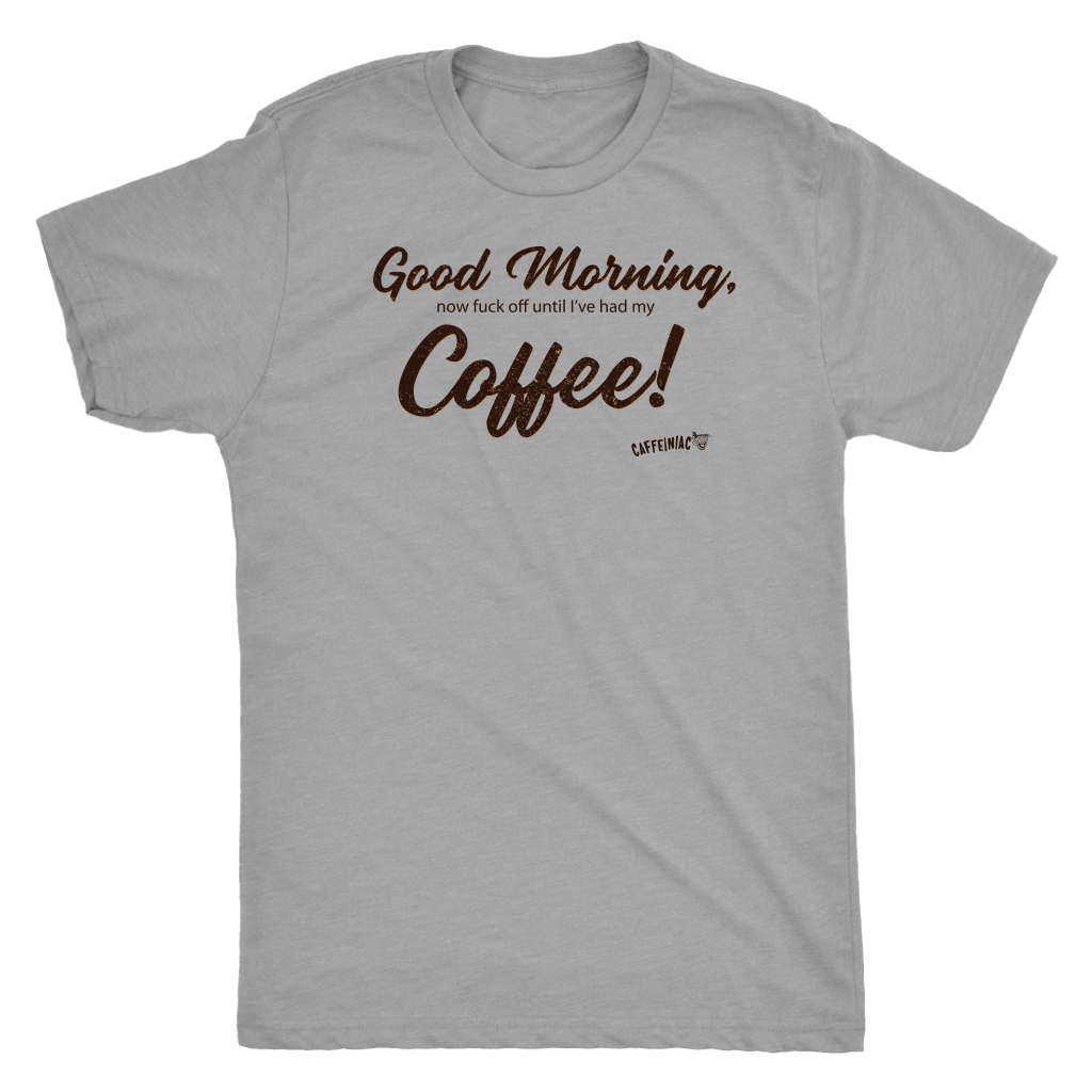 Good Morning...Coffee! Next Level Mens Triblend