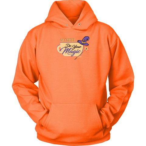 Image of OK Coffee, Do Your Magic - Unisex Hoodie for Serious Coffee Lovers