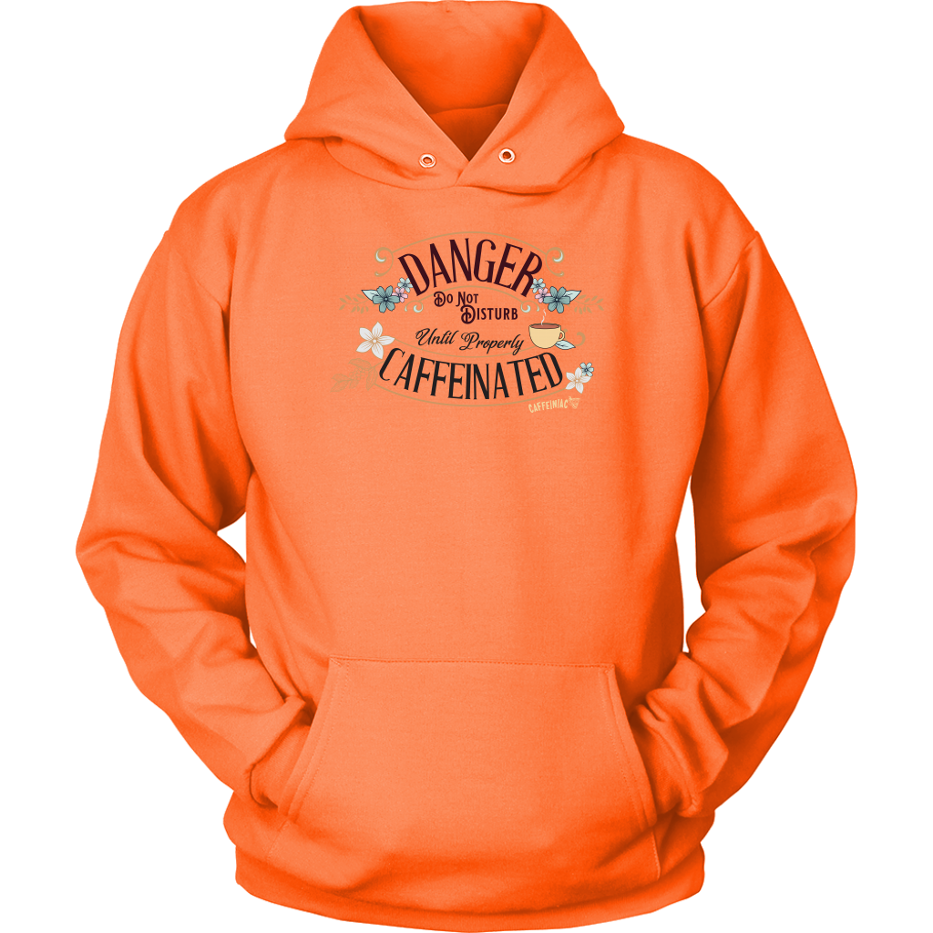 DANGER Do Not Disturb Until Properly Caffeinated - Unisex Hoodie