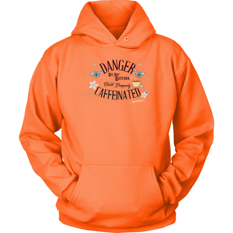 Image of DANGER Do Not Disturb Until Properly Caffeinated - Unisex Hoodie