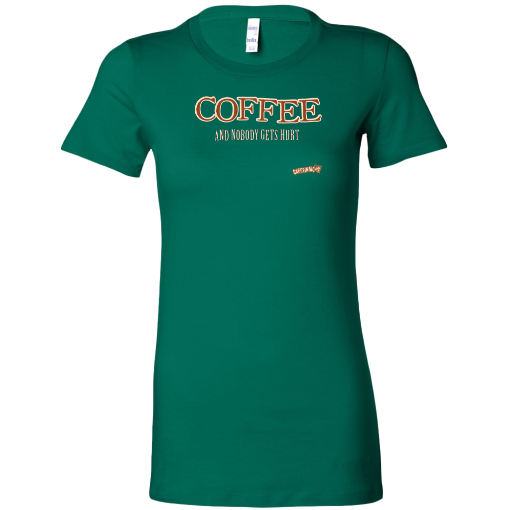 front view of a womans green shirt featuring the Caffeiniac design "Coffee and nobody gets hurt" on the front